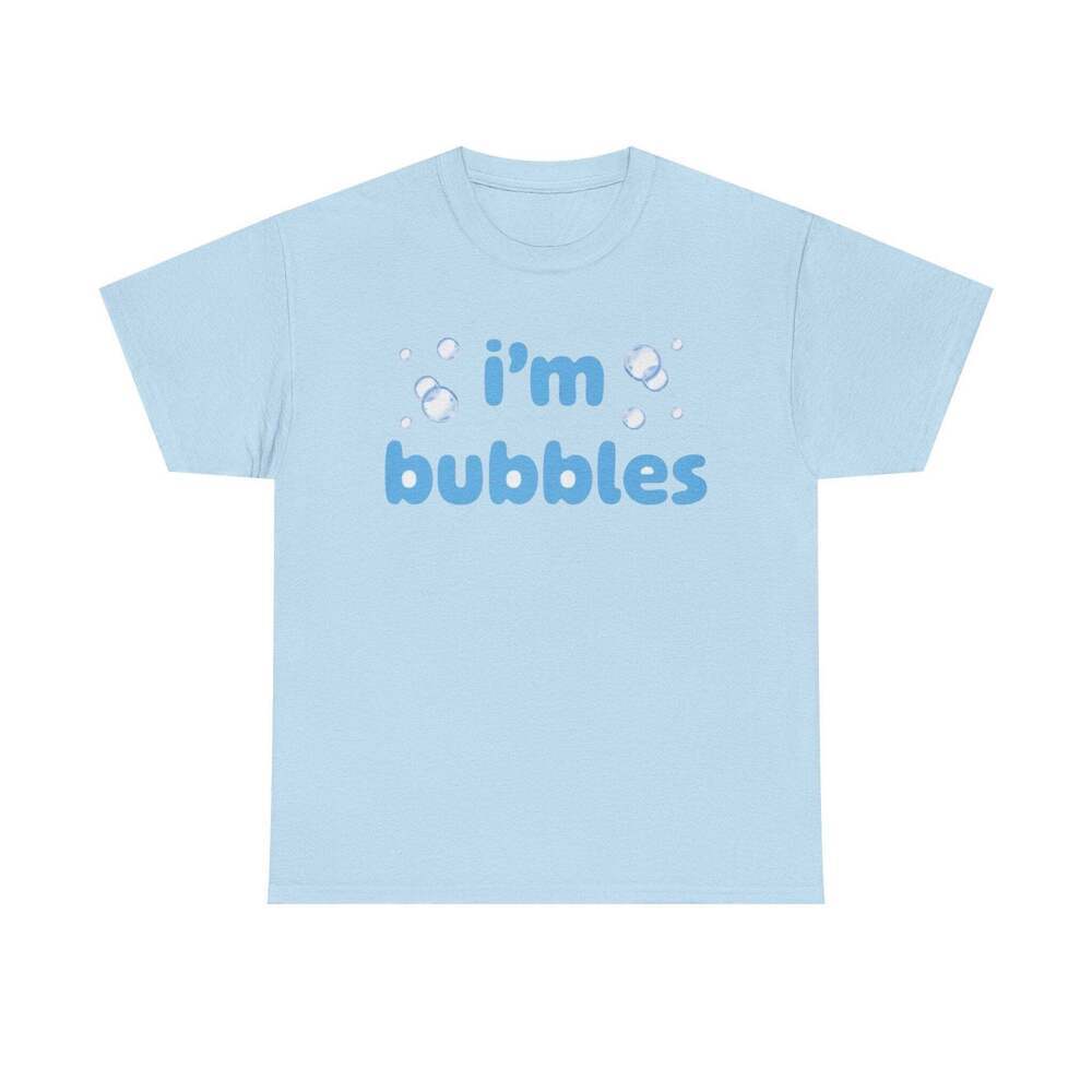 I'm Bubbles Funny Graphic Meme Humor Unisex Streetwear Gift T-shirt